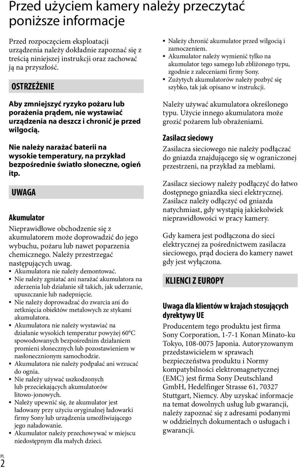 Nie należy narażać baterii na wysokie temperatury, na przykład bezpośrednie światło słoneczne, ogień itp.