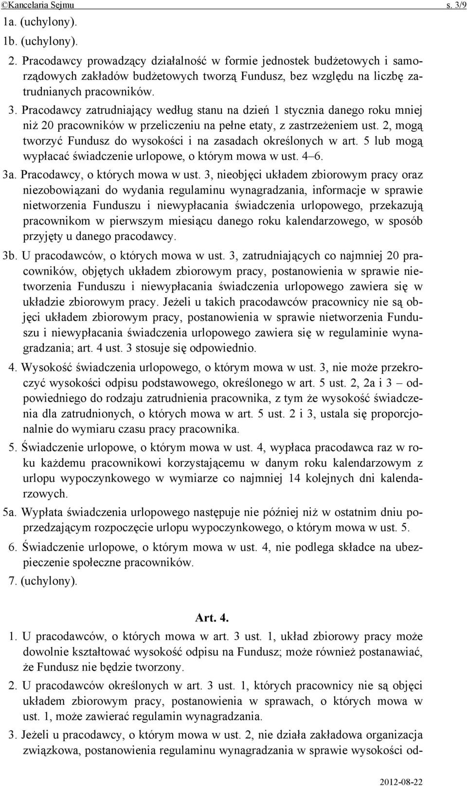 Pracodawcy zatrudniający według stanu na dzień 1 stycznia danego roku mniej niż 20 pracowników w przeliczeniu na pełne etaty, z zastrzeżeniem ust.