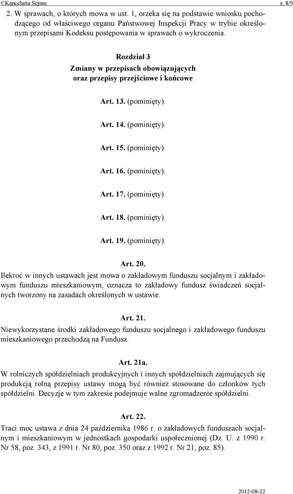 Rozdział 3 Zmiany w przepisach obowiązujących oraz przepisy przejściowe i końcowe Art. 13. (pominięty). Art. 14. (pominięty). Art. 15. (pominięty). Art. 16. (pominięty). Art. 17. (pominięty). Art. 18.