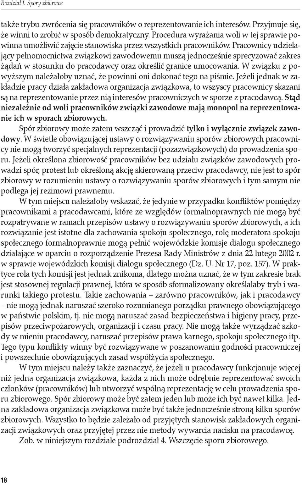 Pracownicy udzielający pełnomocnictwa związkowi zawodowemu muszą jednocześnie sprecyzować zakres żądań w stosunku do pracodawcy oraz określić granice umocowania.