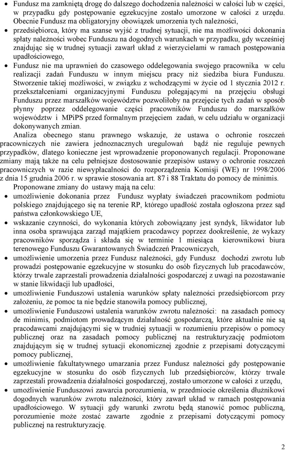 dogodnych warunkach w przypadku, gdy wcześniej znajdując się w trudnej sytuacji zawarł układ z wierzycielami w ramach postępowania upadłościowego, Fundusz nie ma uprawnień do czasowego oddelegowania