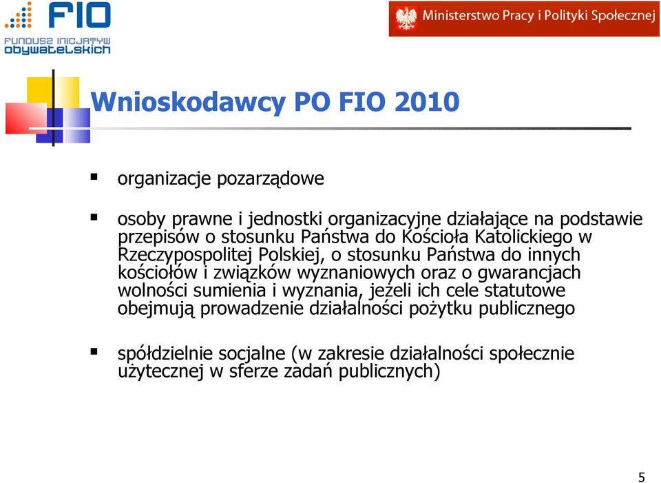 związków wyznaniowych oraz o gwarancjach wolności sumienia i wyznania, jeżeli ich cele statutowe obejmują prowadzenie