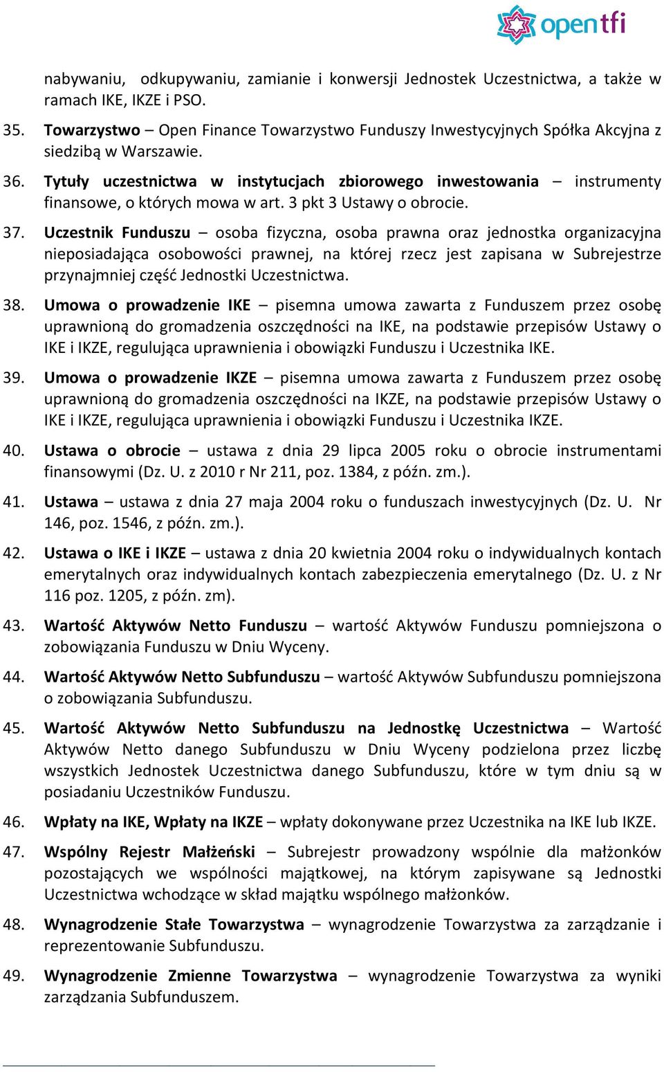 Tytuły uczestnictwa w instytucjach zbiorowego inwestowania instrumenty finansowe, o których mowa w art. 3 pkt 3 Ustawy o obrocie. 37.