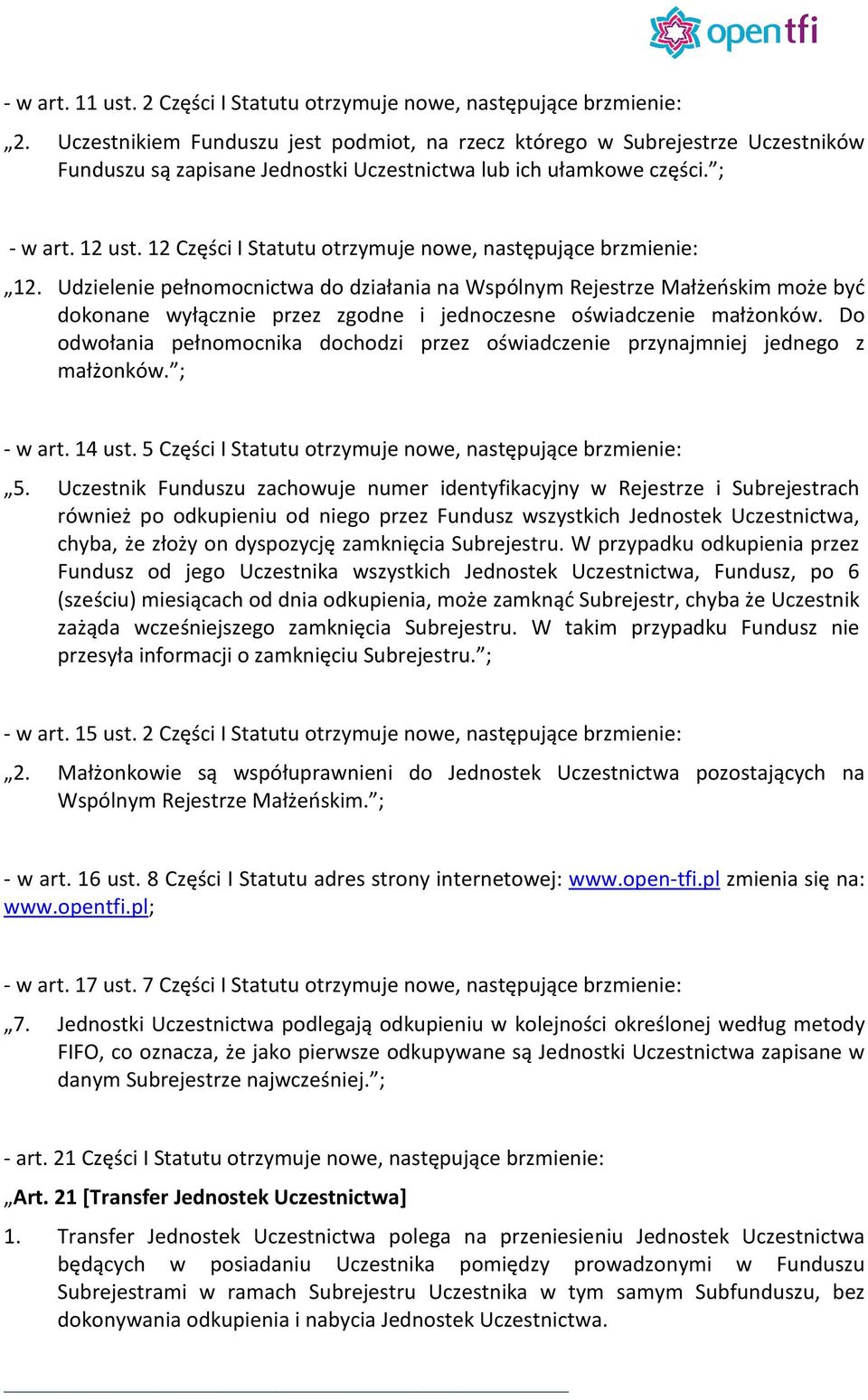 12 Części I Statutu otrzymuje nowe, następujące brzmienie: 12.