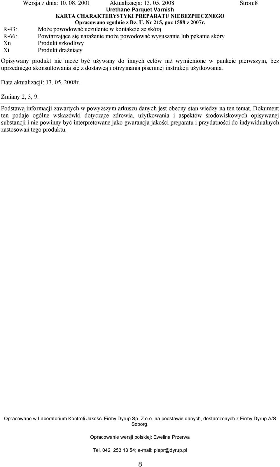 Data aktualizacji: 13. 05. 2008r. Zmiany:2, 3, 9. Podstawą informacji zawartych w powyższym arkuszu danych jest obecny stan wiedzy na ten temat.