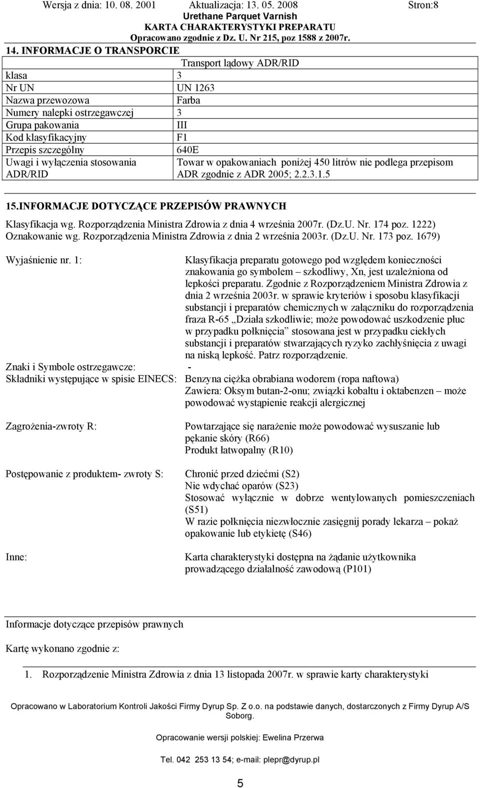 Rozporządzenia Ministra Zdrowia z dnia 4 września 2007r. (Dz.U. Nr. 174 poz. 1222) Oznakowanie wg. Rozporządzenia Ministra Zdrowia z dnia 2 września 2003r. (Dz.U. Nr. 173 poz. 1679) Wyjaśnienie nr.