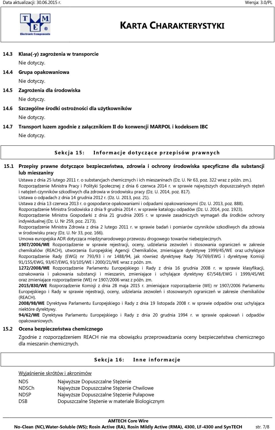 1 Przepisy prawne dotyczące bezpieczeństwa, zdrowia i ochrony środowiska specyficzne dla substancji lub mieszaniny Ustawa z dnia 25 lutego 2011 r. o substancjach chemicznych i ich mieszaninach (Dz. U. Nr 63, poz.