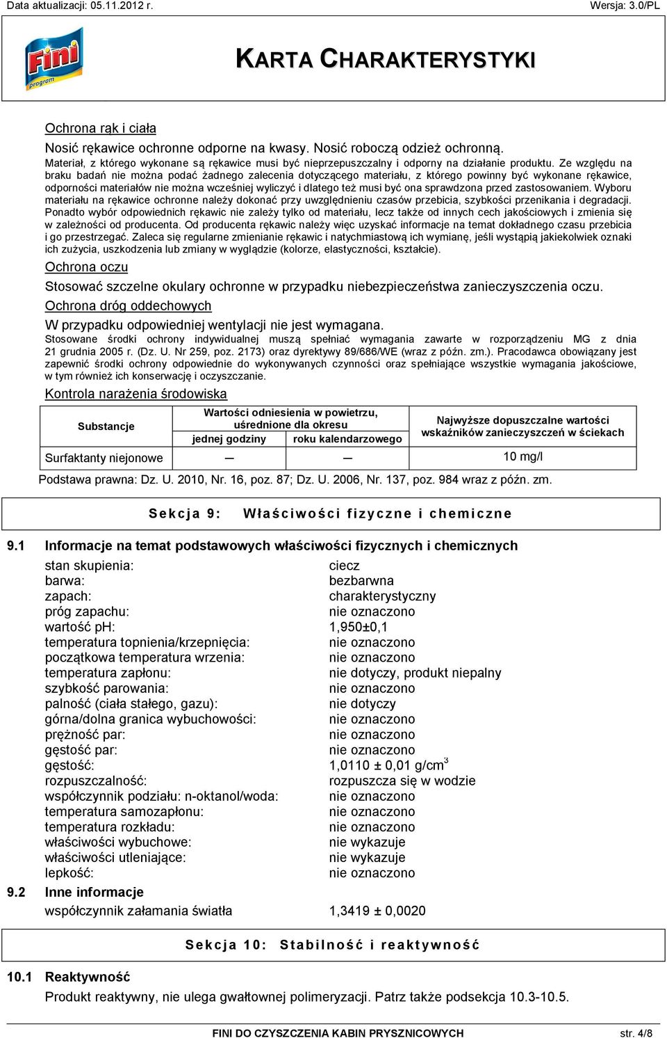 ona sprawdzona przed zastosowaniem. Wyboru materiału na rękawice ochronne należy dokonać przy uwzględnieniu czasów przebicia, szybkości przenikania i degradacji.