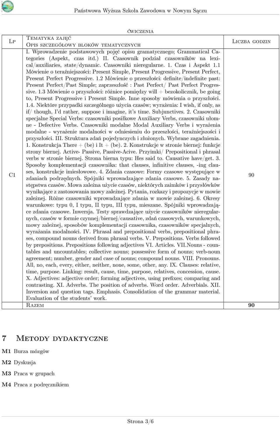 1 Mówienie o teraźniejszości: Present Simple, Present Progressive, Present Perfect, Present Perfect Progressive. 1.