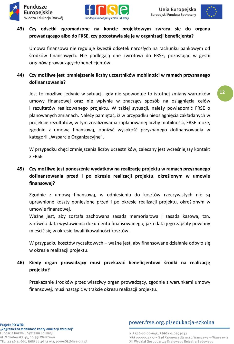 44) Czy możliwe jest zmniejszenie liczby uczestników mobilności w ramach przyznanego dofinansowania?