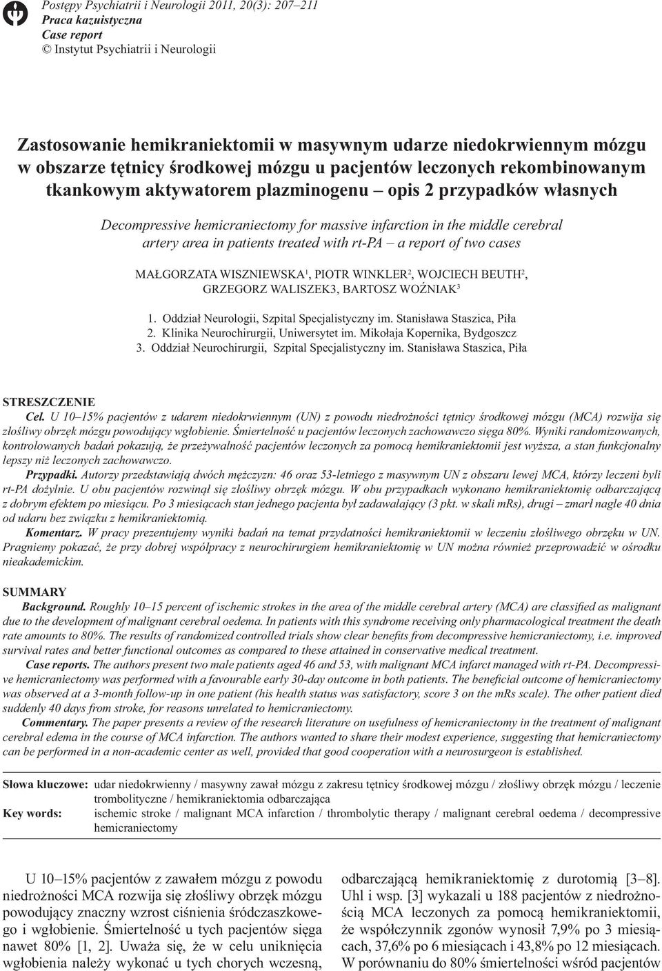 artery area in patients treated with rt-pa a report of two cases MAŁGORZATA WISZNIEWSKA 1, PIOTR WINKLER 2, WOJCIECH BEUTH 2, GRZEGORZ WALISZEK3, BARTOSZ WOŹNIAK 3 1.