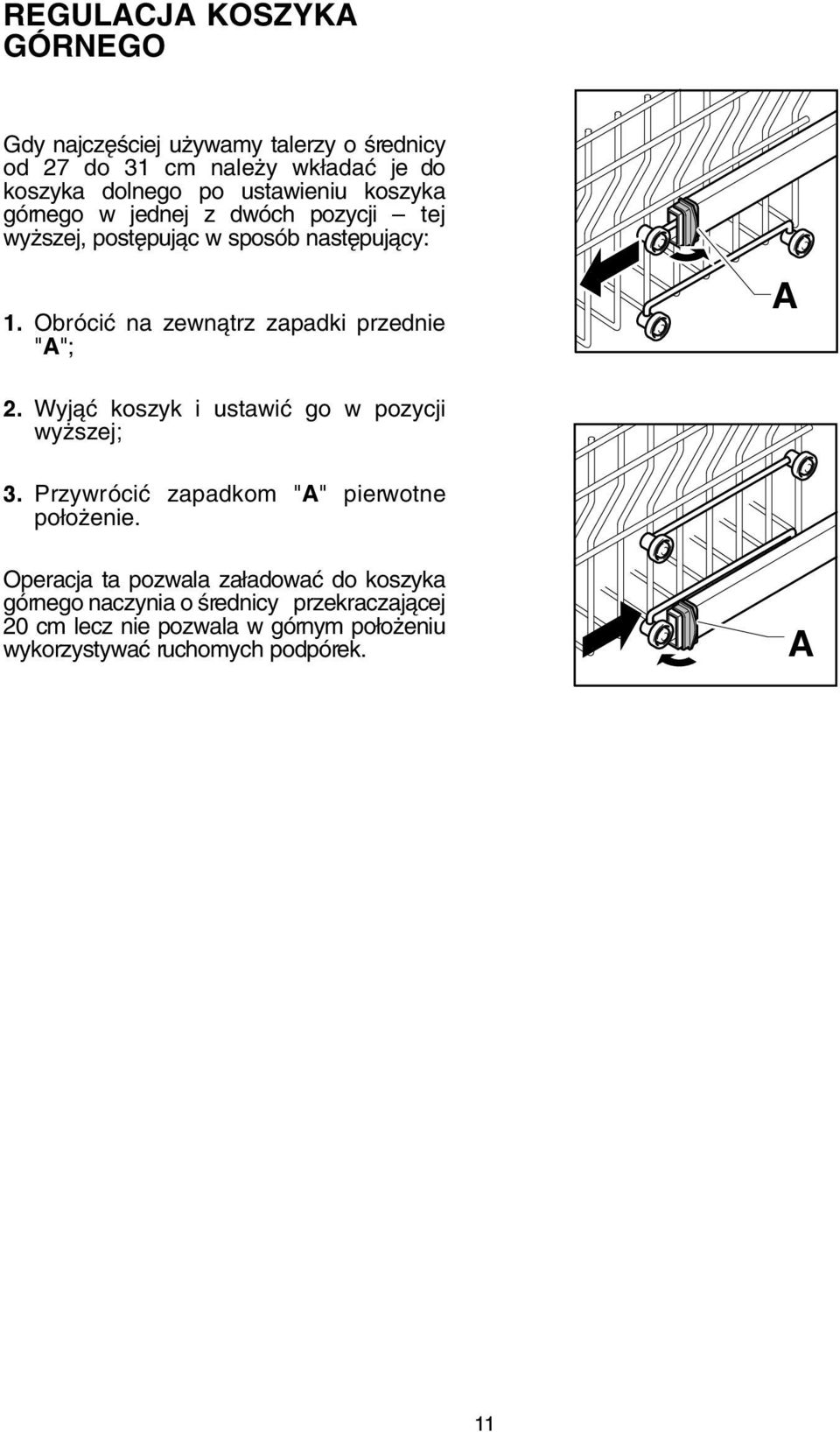 Obróciç na zewnàtrz zapadki przednie "A"; A 2. Wyjàç koszyk i ustawiç go w pozycji wy szej; 3.