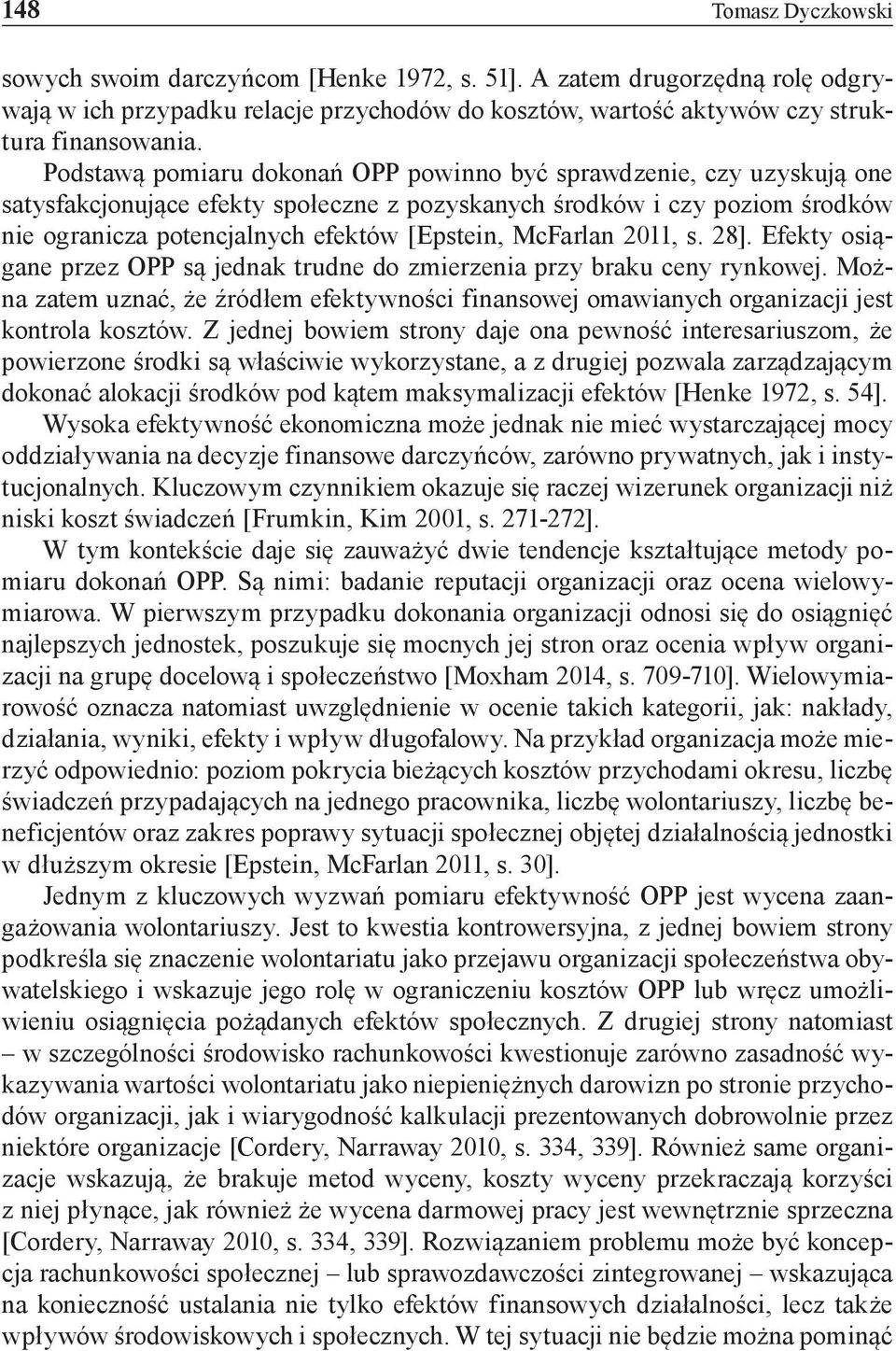 McFarlan 2011, s. 28]. Efekty osiągane przez OPP są jednak trudne do zmierzenia przy braku ceny rynkowej.