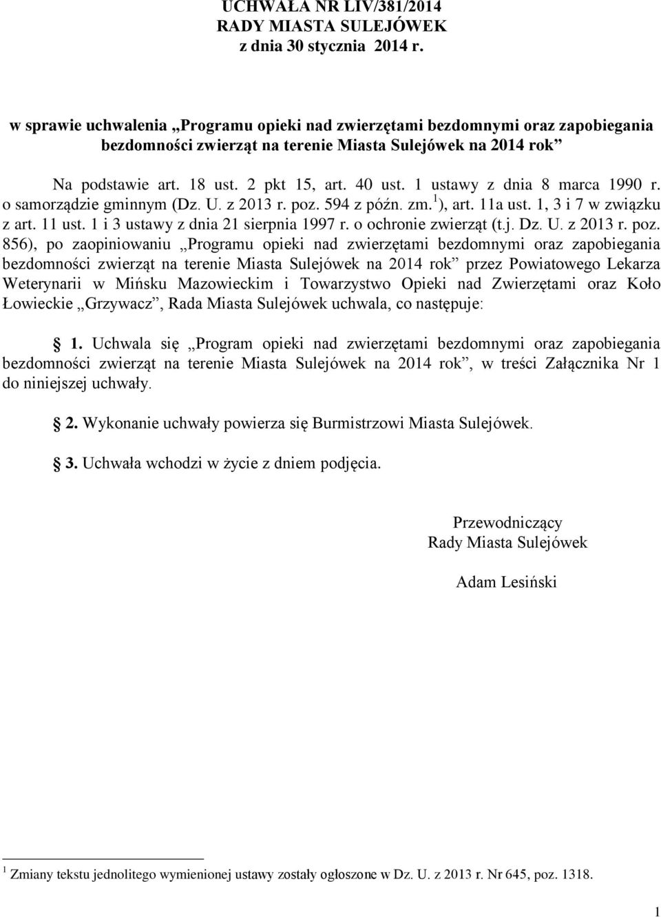 1 ustawy z dnia 8 marca 1990 r. o samorządzie gminnym (Dz. U. z 2013 r. poz. 594 z późn. zm. 1 ), art. 11a ust. 1, 3 i 7 w związku z art. 11 ust. 1 i 3 ustawy z dnia 21 sierpnia 1997 r.