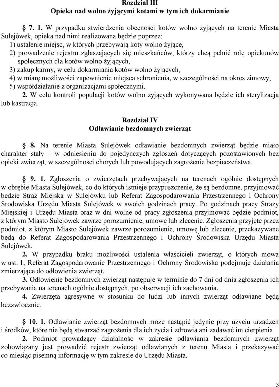 prowadzenie rejestru zgłaszających się mieszkańców, którzy chcą pełnić rolę opiekunów społecznych dla kotów wolno żyjących, 3) zakup karmy, w celu dokarmiania kotów wolno żyjących, 4) w miarę