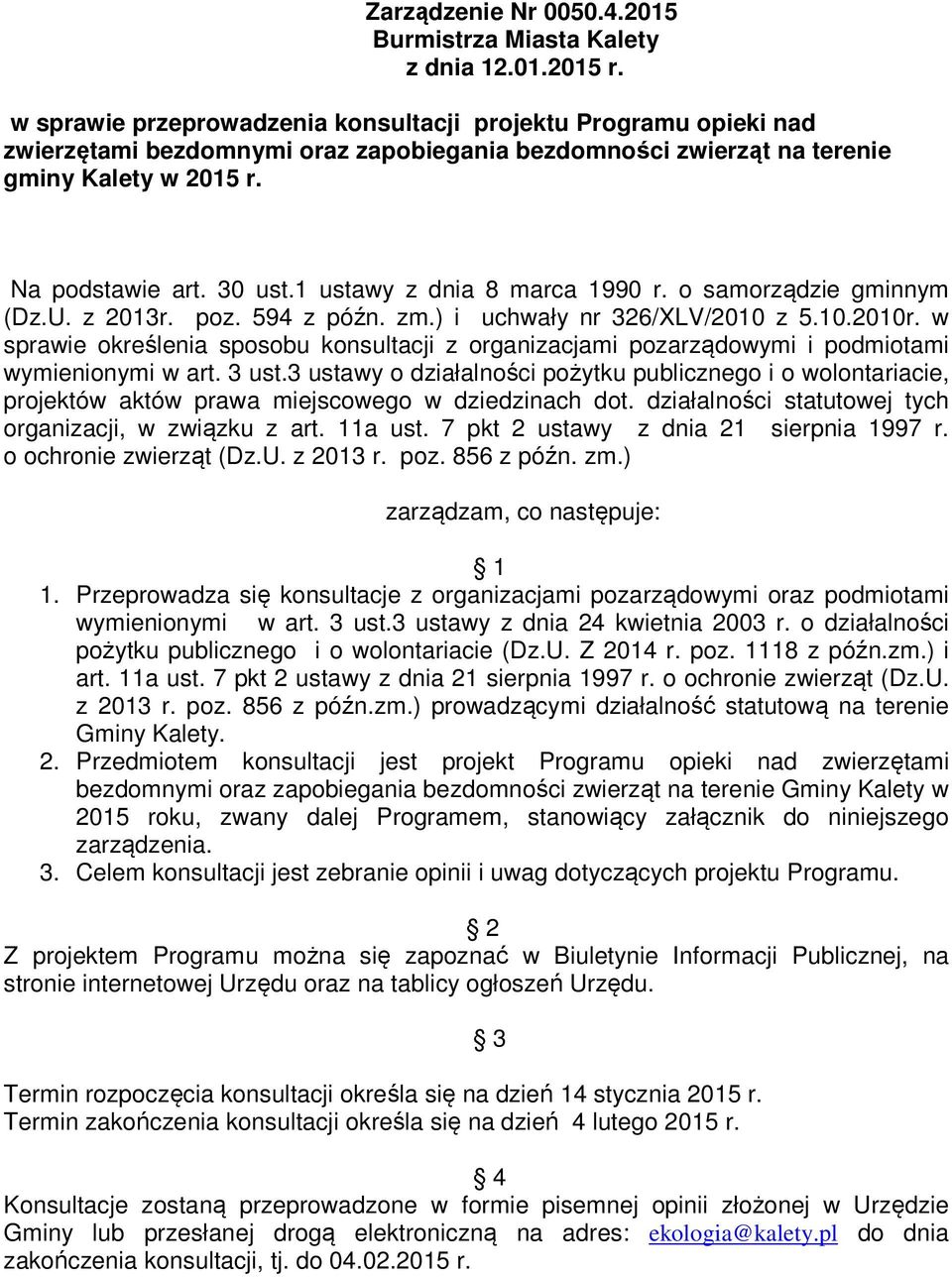 1 ustawy z dnia 8 marca 1990 r. o samorządzie gminnym (Dz.U. z 2013r. poz. 594 z późn. zm.) i uchwały nr 326/XLV/2010 z 5.10.2010r.