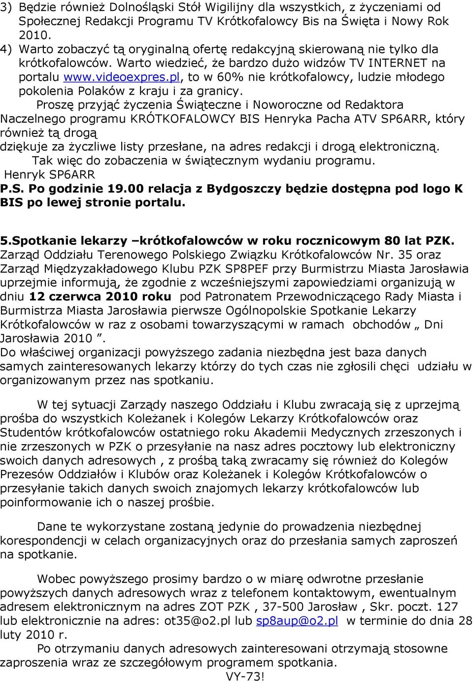 pl, to w 60% nie krótkofalowcy, ludzie młodego pokolenia Polaków z kraju i za granicy.