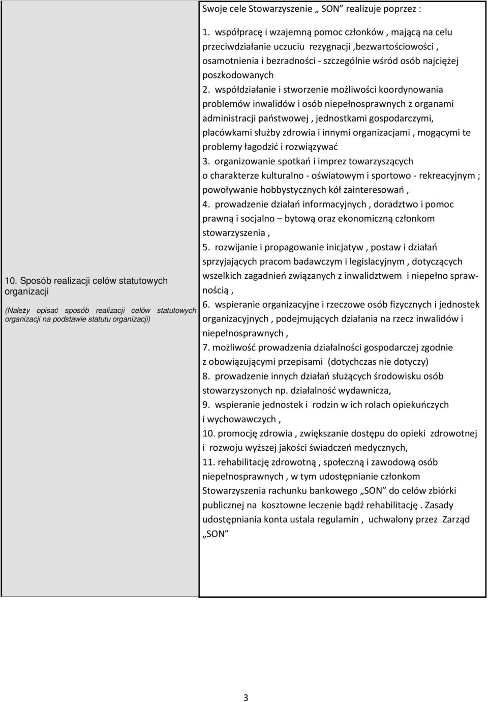 spółdziała i storze możliości koordynoania problemó inalidó i osób pełnospranych z organami administracji państoej, jednostkami gospodarczymi, placókami służby zdroia i innymi organizacjami, mogącymi