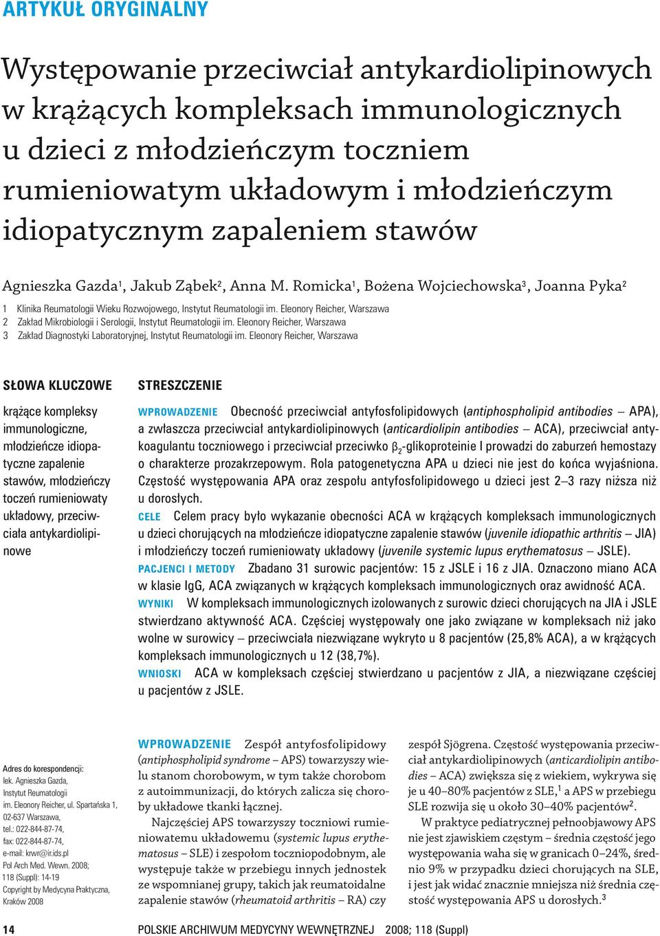 Eleonory Reicher, Warszawa 2 Zakład Mikrobio logii i Sero logii, Instytut Reumato logii im. Eleonory Reicher, Warszawa 3 Zakład Diagnostyki Laboratoryjnej, Instytut Reumato logii im.