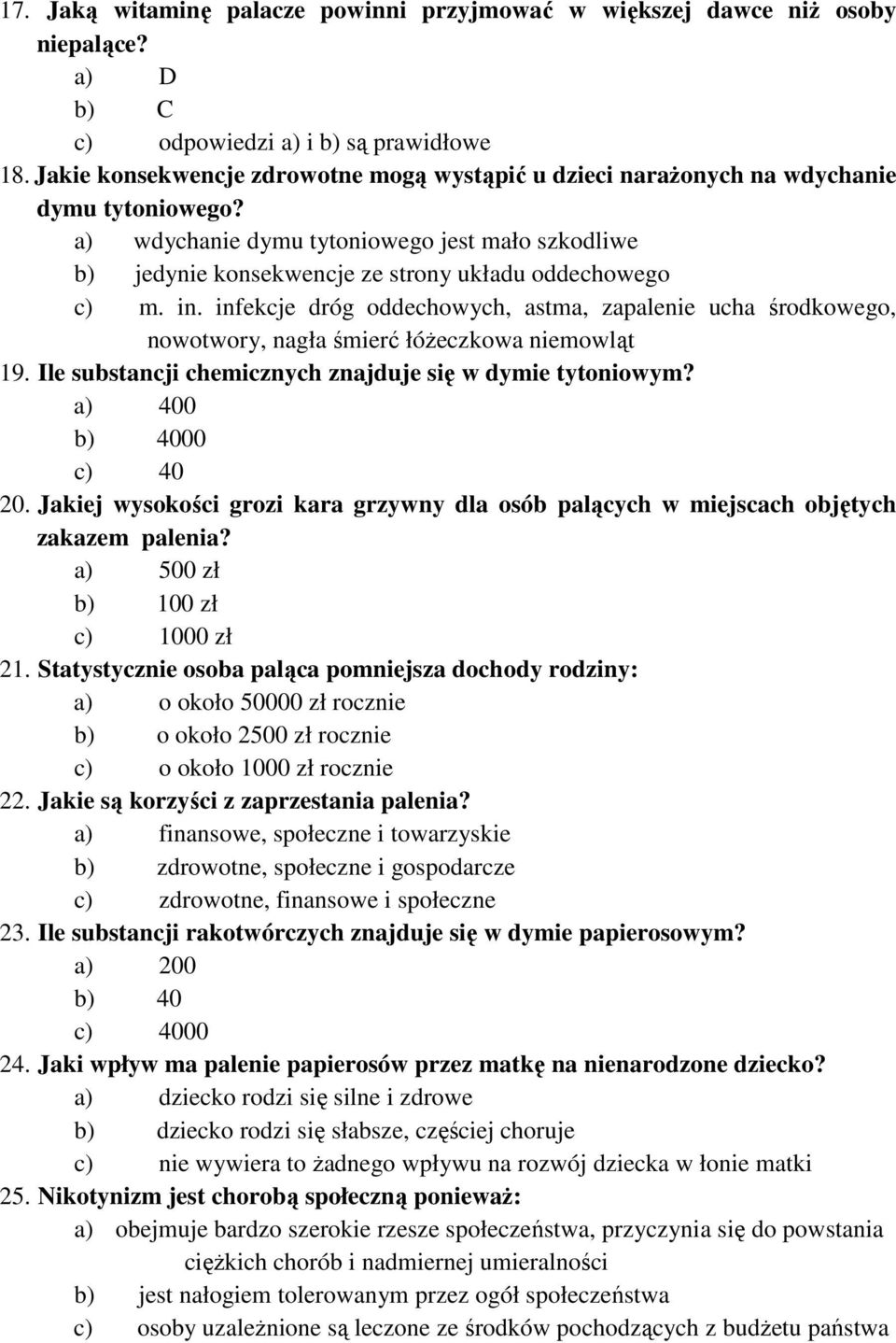 a) wdychanie dymu tytoniowego jest mało szkodliwe b) jedynie konsekwencje ze strony układu oddechowego c) m. in.