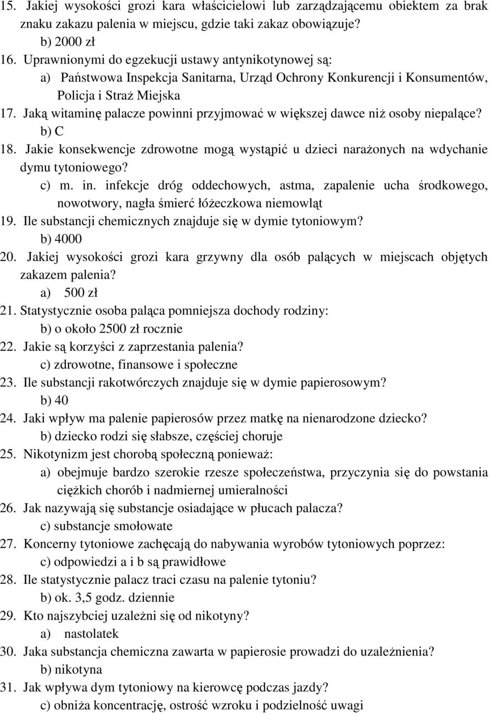 Jaką witaminę palacze powinni przyjmować w większej dawce niż osoby niepalące? b) C 18. Jakie konsekwencje zdrowotne mogą wystąpić u dzieci narażonych na wdychanie dymu tytoniowego? c) m. in.