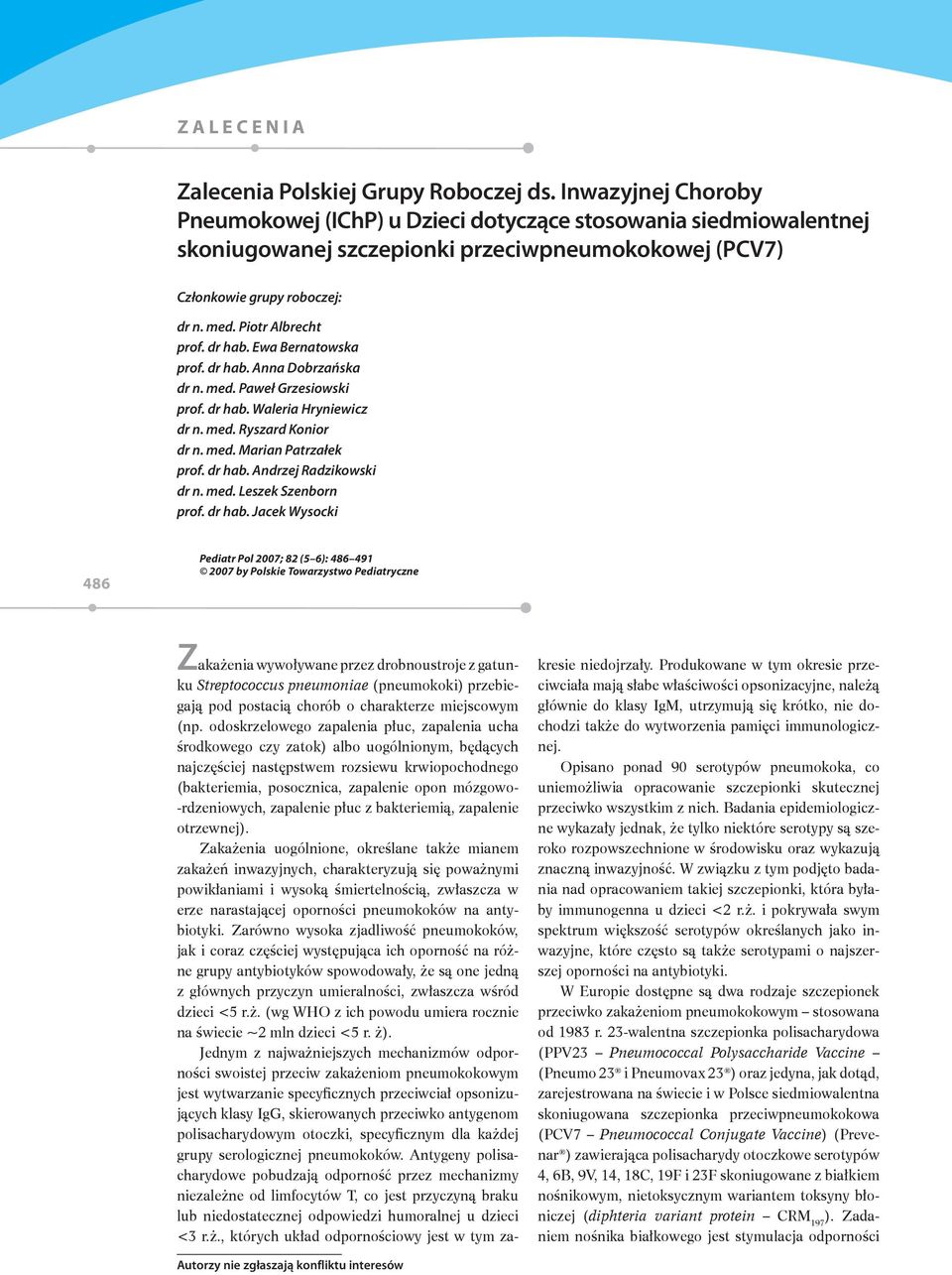 dr hab. Ewa Bernatowska prof. dr hab. Anna Dobrzańska dr n. med. Paweł Grzesiowski prof. dr hab. Waleria Hryniewicz dr n. med. Ryszard Konior dr n. med. Marian Patrzałek prof. dr hab. Andrzej Radzikowski dr n.