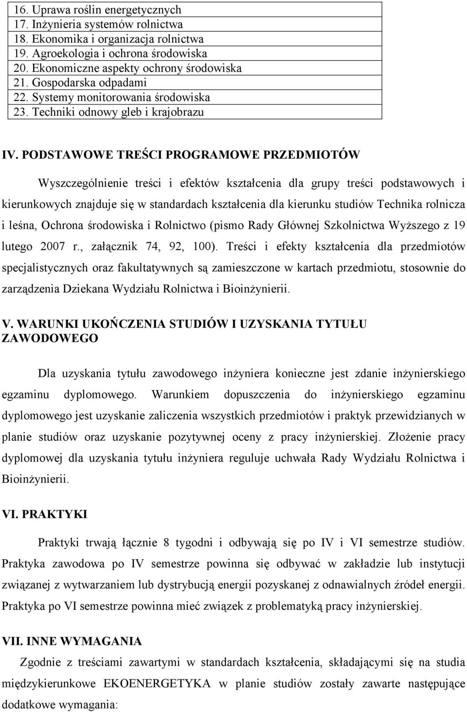 PODSTAWOWE TREŚCI PROGRAMOWE PRZEDMIOTÓW Wyszczególnienie treści i efektów kształcenia dla grupy treści podstawowych i kierunkowych znajduje się w standardach kształcenia dla kierunku studiów