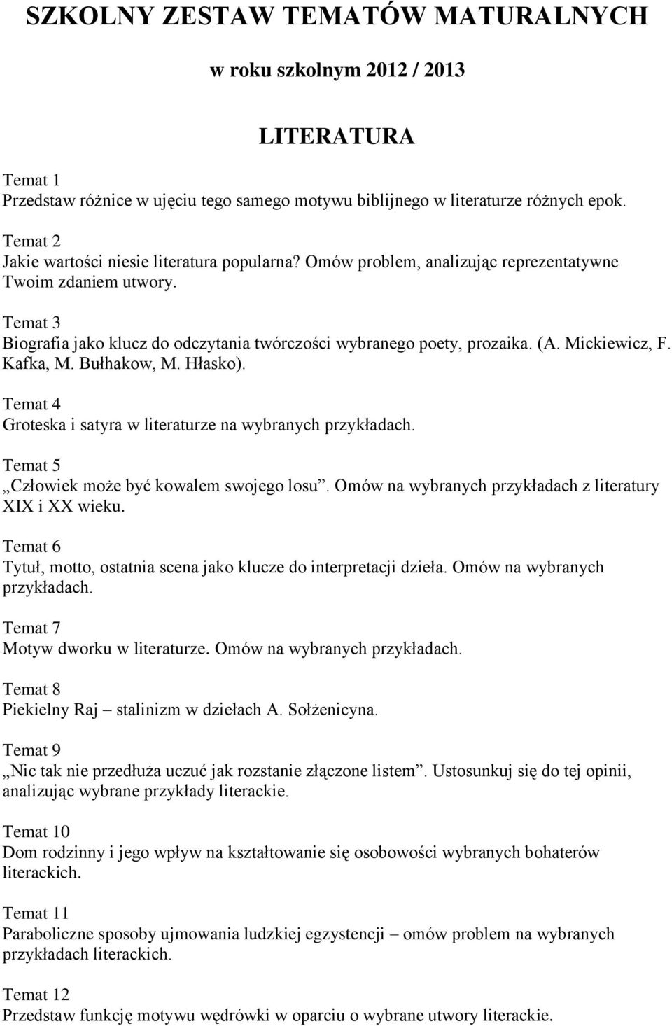 Mickiewicz, F. Kafka, M. Bułhakow, M. Hłasko). Temat 4 Groteska i satyra w literaturze na wybranych Temat 5 Człowiek może być kowalem swojego losu.