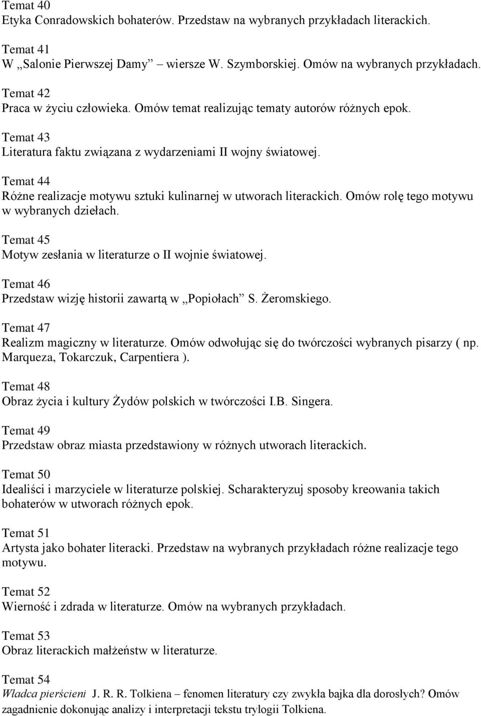 Omów rolę tego motywu w wybranych dziełach. Temat 45 Motyw zesłania w literaturze o II wojnie światowej. Temat 46 Przedstaw wizję historii zawartą w Popiołach S. Żeromskiego.