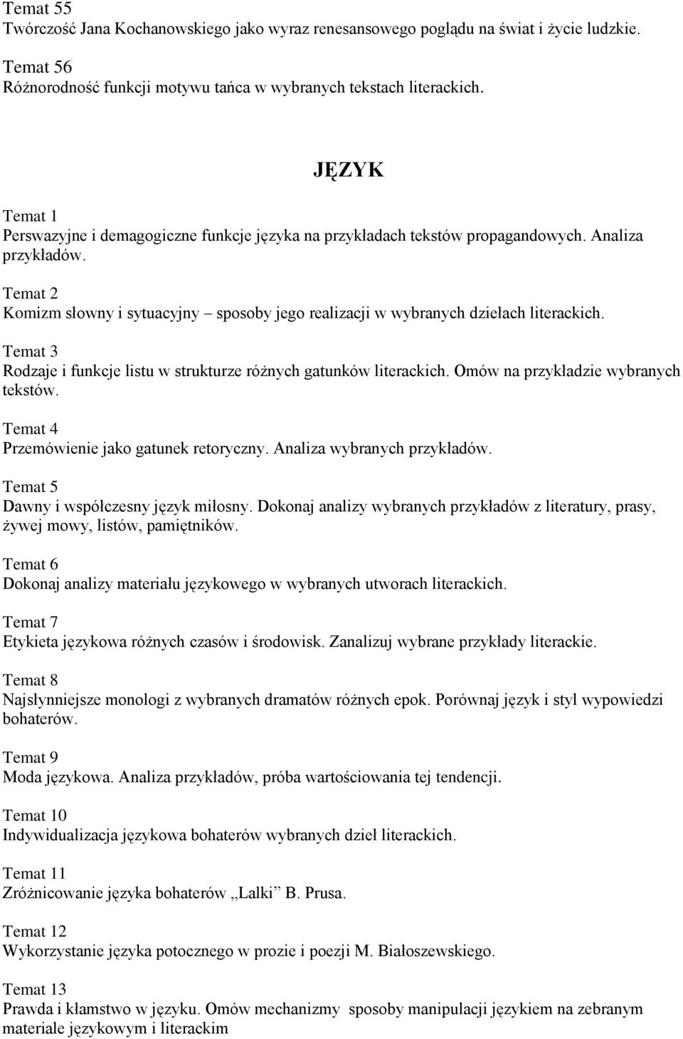 Temat 2 Komizm słowny i sytuacyjny sposoby jego realizacji w wybranych dziełach literackich. Temat 3 Rodzaje i funkcje listu w strukturze różnych gatunków literackich.