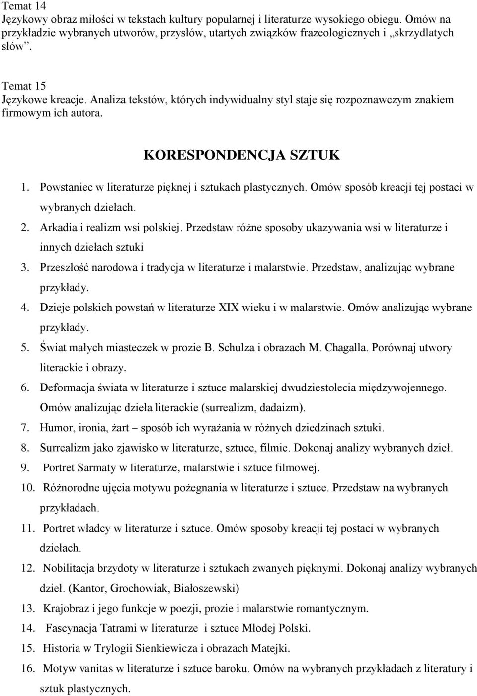 Powstaniec w literaturze pięknej i sztukach plastycznych. Omów sposób kreacji tej postaci w wybranych dziełach. 2. Arkadia i realizm wsi polskiej.