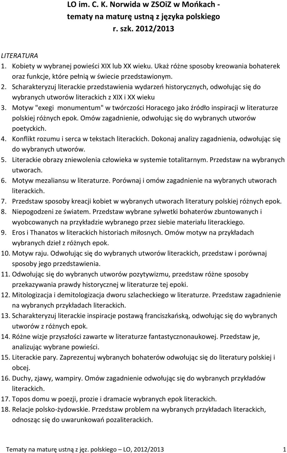 Scharakteryzuj literackie przedstawienia wydarzeń historycznych, odwołując się do wybranych utworów literackich z XIX i XX wieku 3.