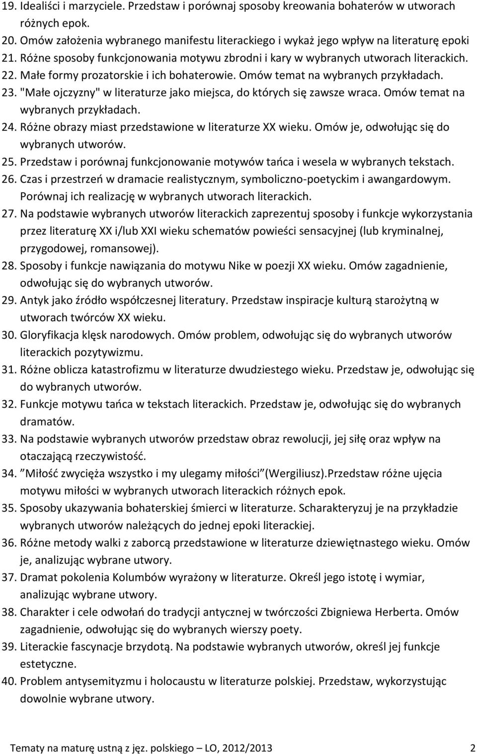 "Małe ojczyzny" w literaturze jako miejsca, do których się zawsze wraca. Omów temat na wybranych przykładach. 24. Różne obrazy miast przedstawione w literaturze XX wieku.