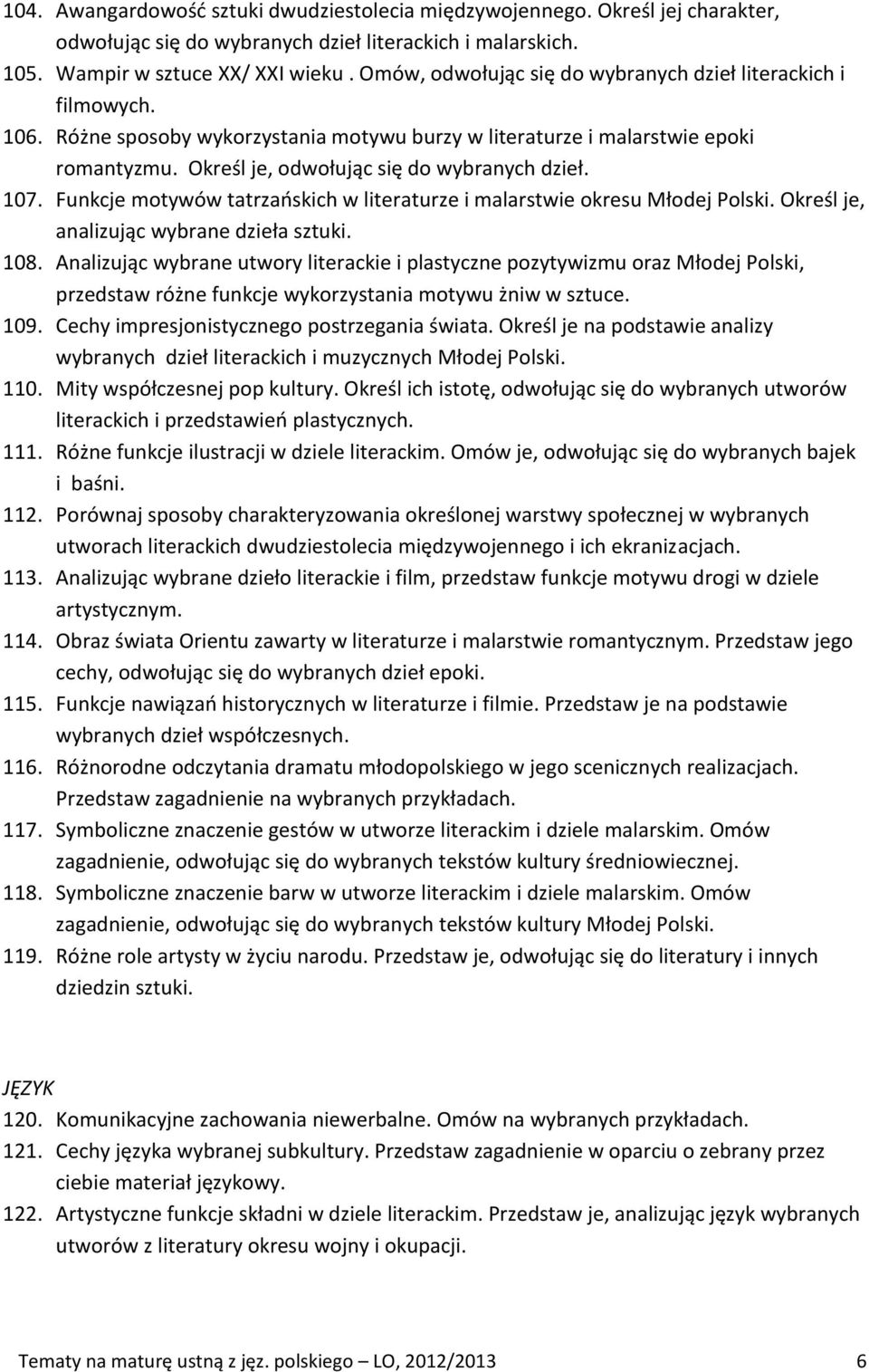 107. Funkcje motywów tatrzańskich w literaturze i malarstwie okresu Młodej Polski. Określ je, analizując wybrane dzieła sztuki. 108.