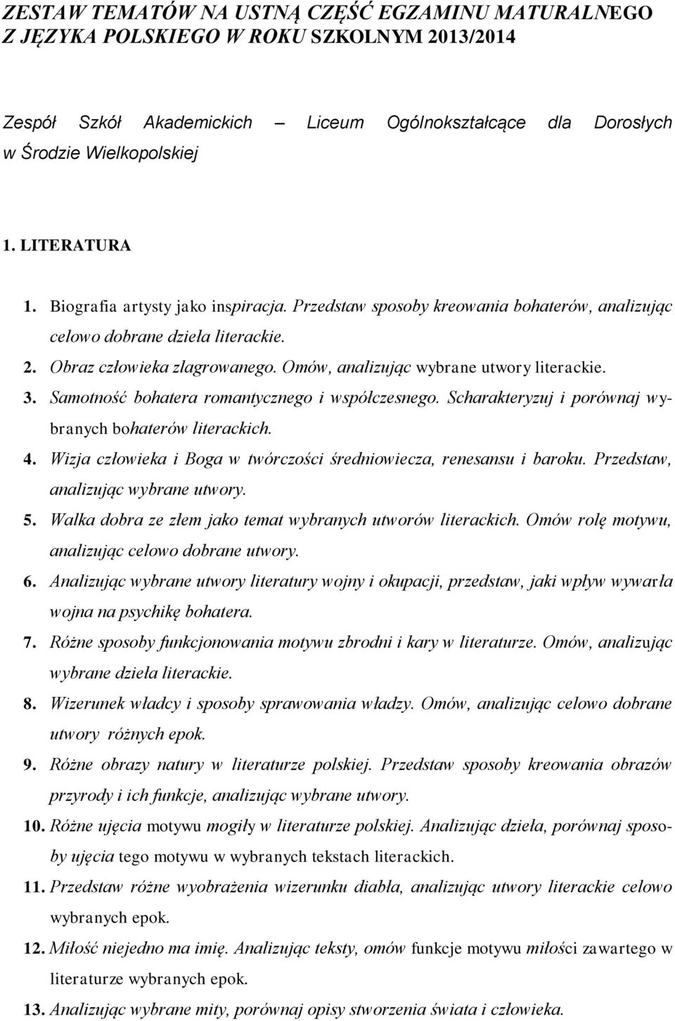 Omów, analizując wybrane utwory literackie. 3. Samotność bohatera romantycznego i współczesnego. Scharakteryzuj i porównaj wybranych bohaterów literackich. 4.