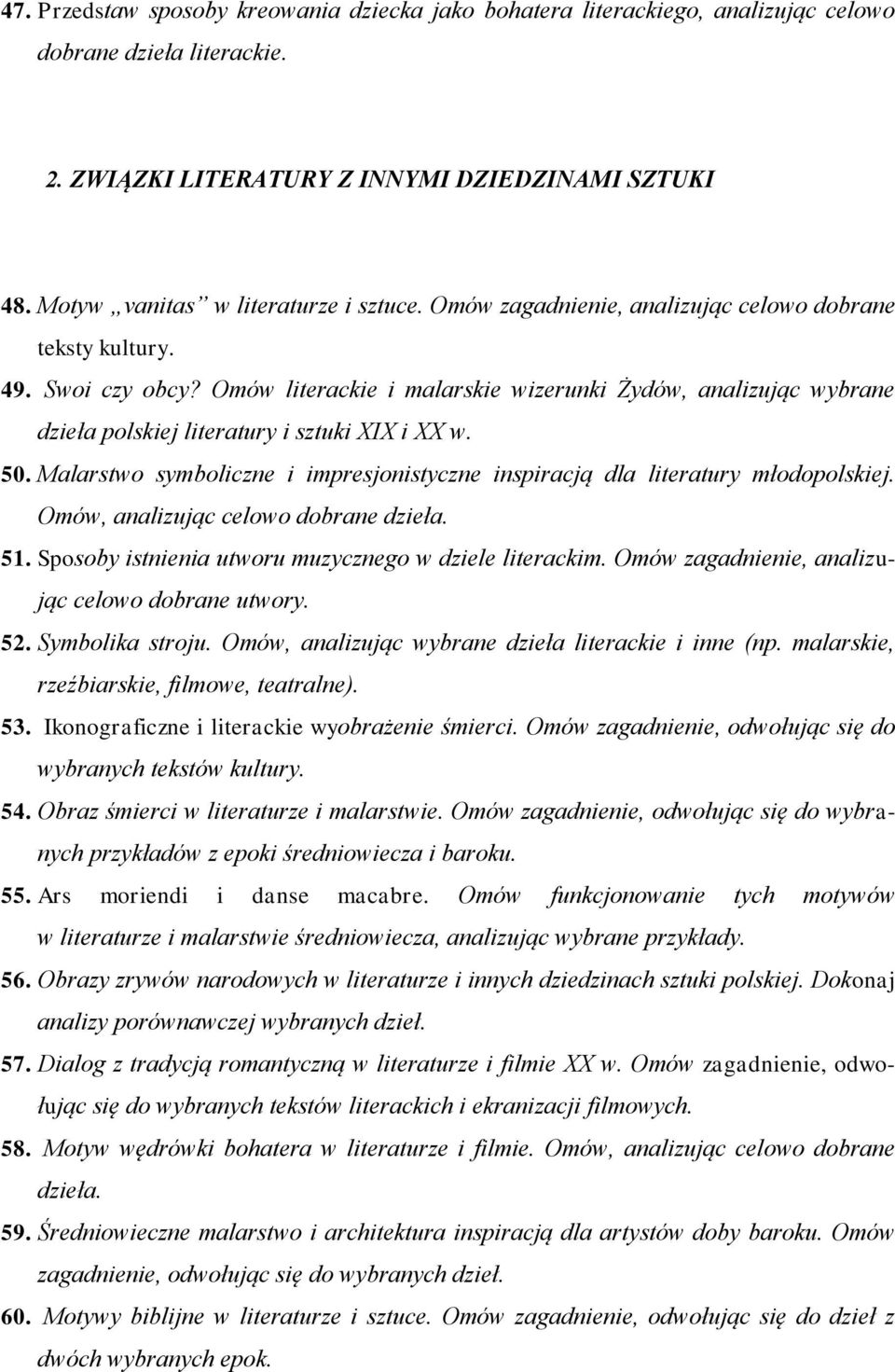 Omów literackie i malarskie wizerunki Żydów, analizując wybrane dzieła polskiej literatury i sztuki XIX i XX w. 50. Malarstwo symboliczne i impresjonistyczne inspiracją dla literatury młodopolskiej.