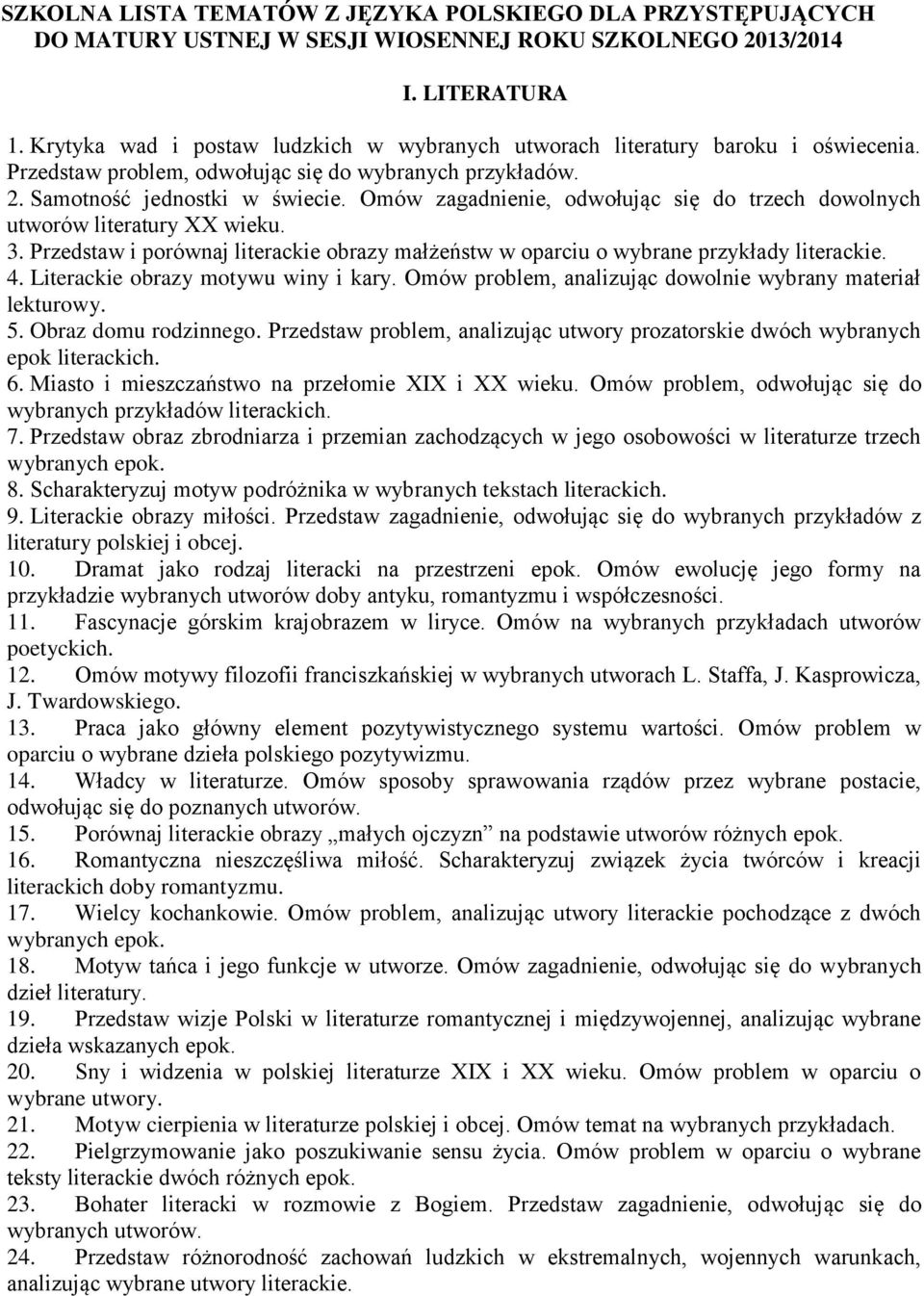 Omów zagadnienie, odwołując się do trzech dowolnych utworów literatury XX wieku. 3. Przedstaw i porównaj literackie obrazy małżeństw w oparciu o wybrane przykłady literackie. 4.