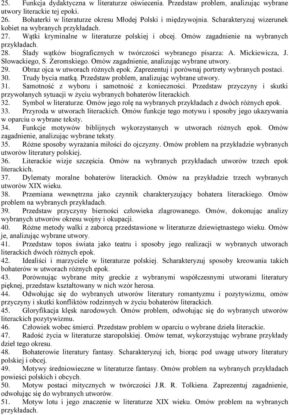 Mickiewicza, J. Słowackiego, S. Żeromskiego. Omów zagadnienie, analizując wybrane utwory. 29. Obraz ojca w utworach różnych epok. Zaprezentuj i porównaj portrety wybranych postaci. 30.