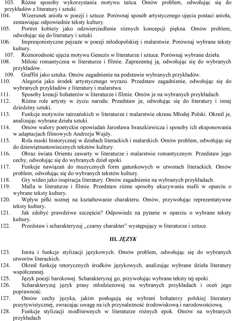 Omów problem, odwołując się do literatury i sztuki. 106. Impresjonistyczne pejzaże w poezji młodopolskiej i malarstwie. Porównaj wybrane teksty kultury. 107.