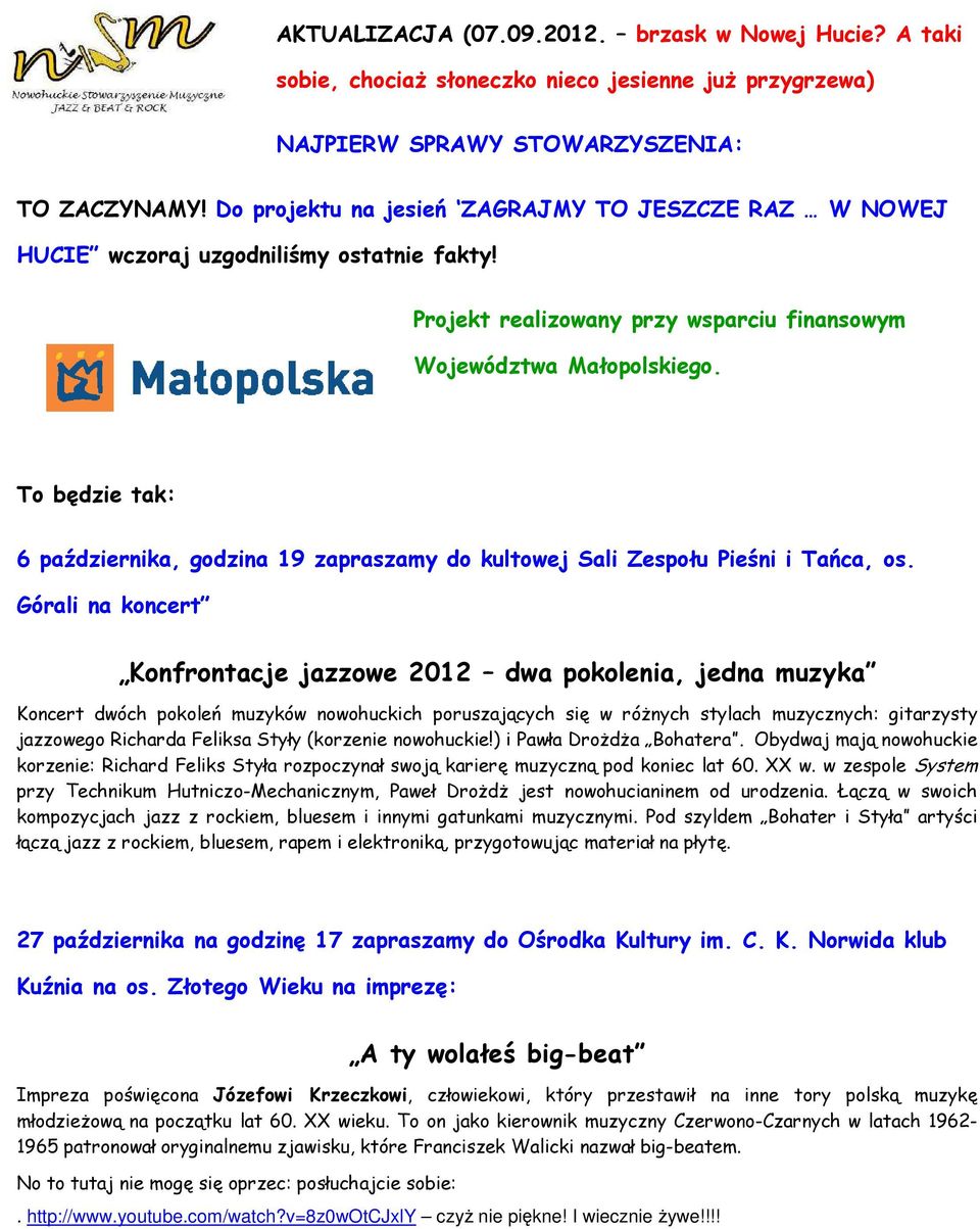 To będzie tak: 6 października, godzina 19 zapraszamy do kultowej Sali Zespołu Pieśni i Tańca, os.