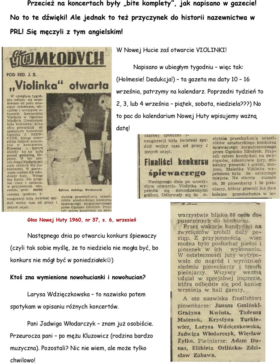 Poprzedni tydzień to 2, 3, lub 4 września piątek, sobota, niedziela???) No to pac do kalendarium Nowej Huty wpisujemy ważną datę! Głos Nowej Huty 1960, nr 37, s.