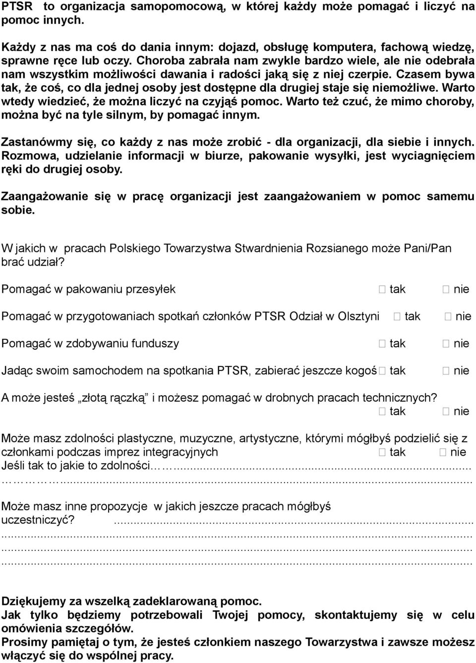 Czasem bywa tak, że coś, co dla jednej osoby jest dostępne dla drugiej staje się niemożliwe. Warto wtedy wiedzieć, że można liczyć na czyjąś pomoc.