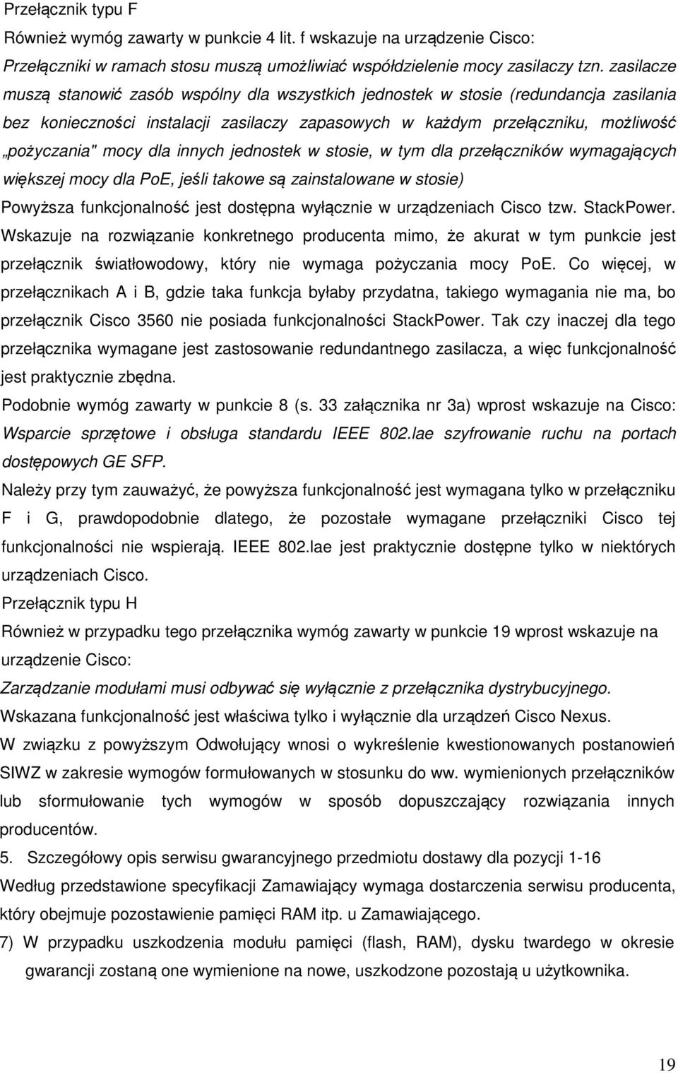 innych jednostek w stosie, w tym dla przełączników wymagających większej mocy dla PoE, jeśli takowe są zainstalowane w stosie) Powyższa funkcjonalność jest dostępna wyłącznie w urządzeniach Cisco tzw.