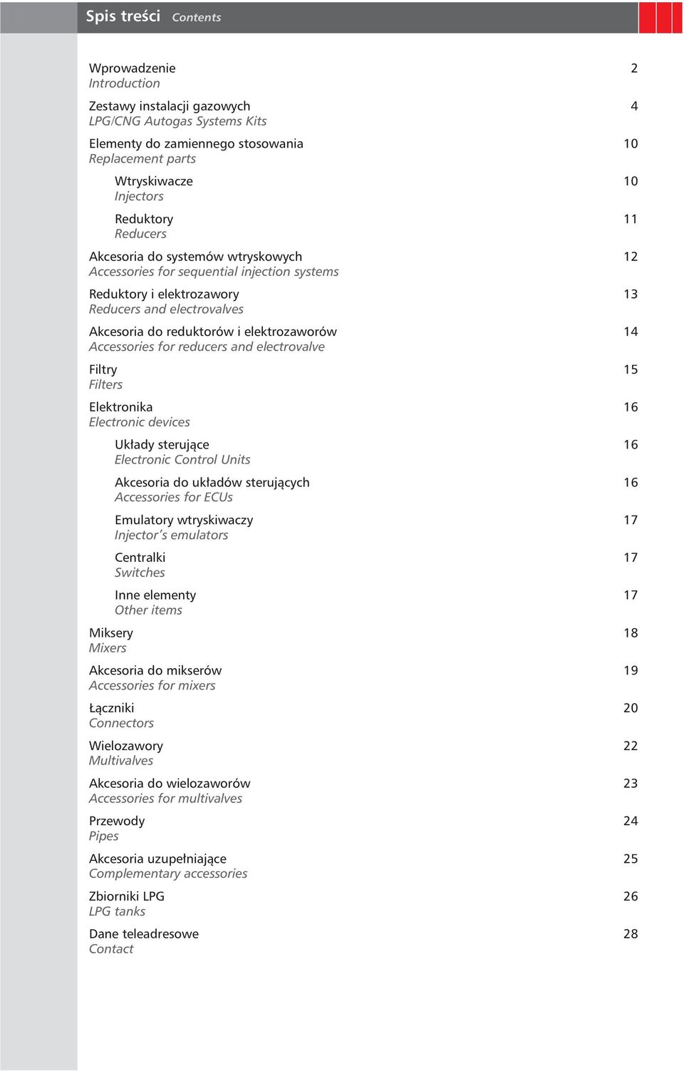 Accessories for reducers and electrovalve Filtry 15 Filters Elektronika 16 Electronic devices Układy sterujące 16 Electronic Control Units Akcesoria do układów sterujących 16 Accessories for ECUs