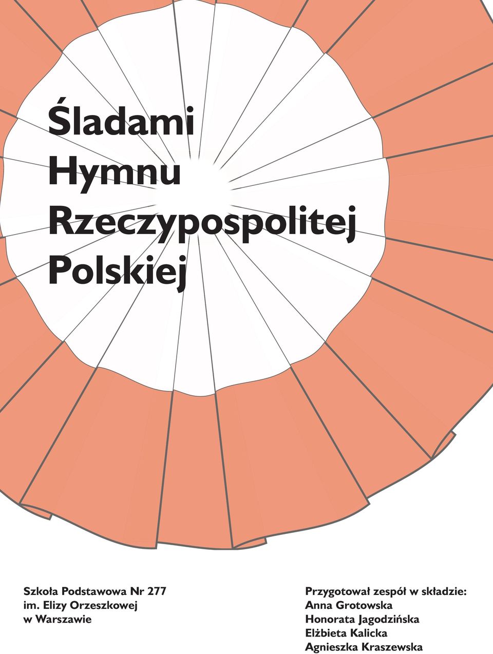 Elizy Orzeszkowej w Warszawie Przygotował zespół w