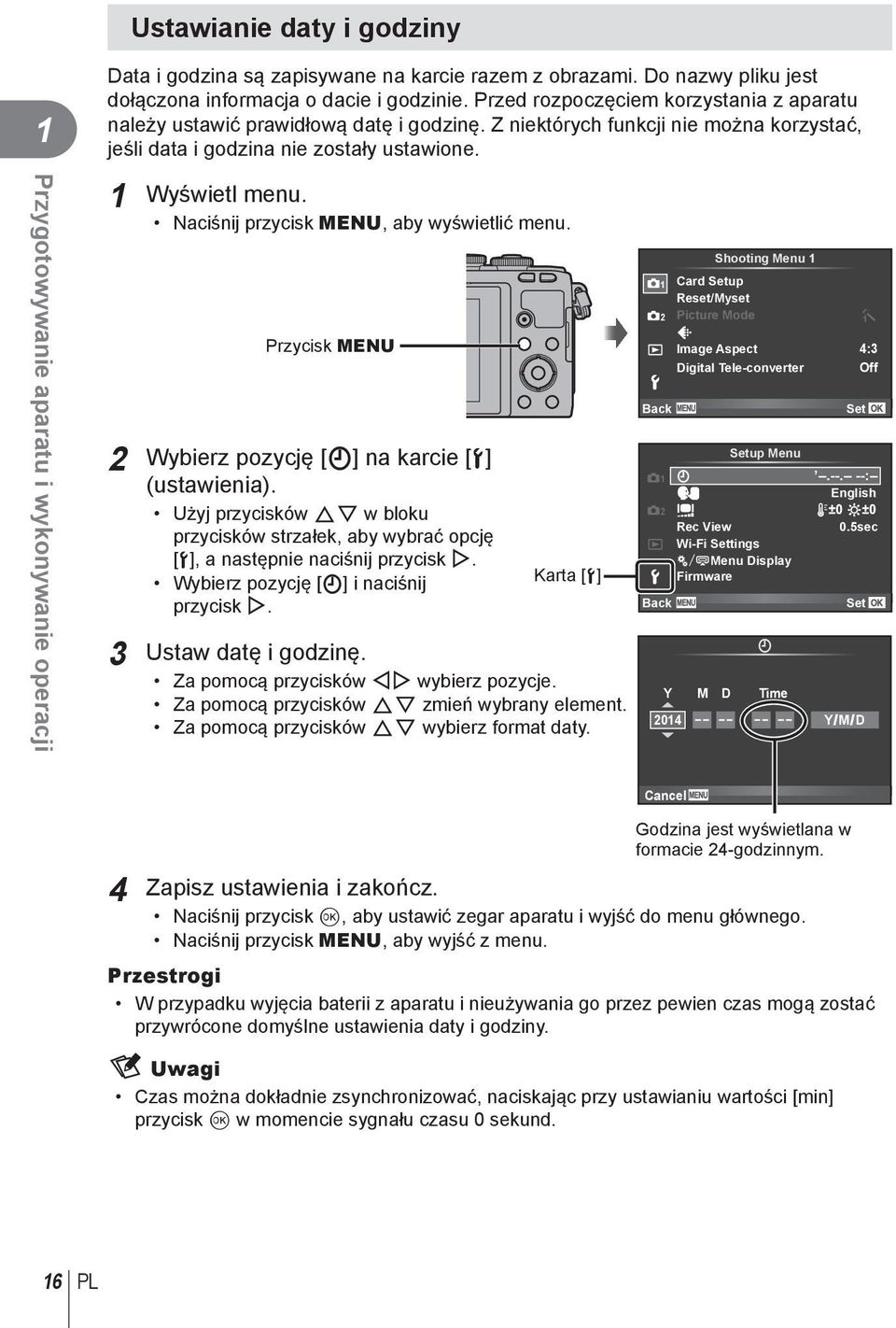 Przygotowywanie aparatu i wykonywanie operacji Wyświetl menu. Naciśnij przycisk MENU, aby wyświetlić menu.