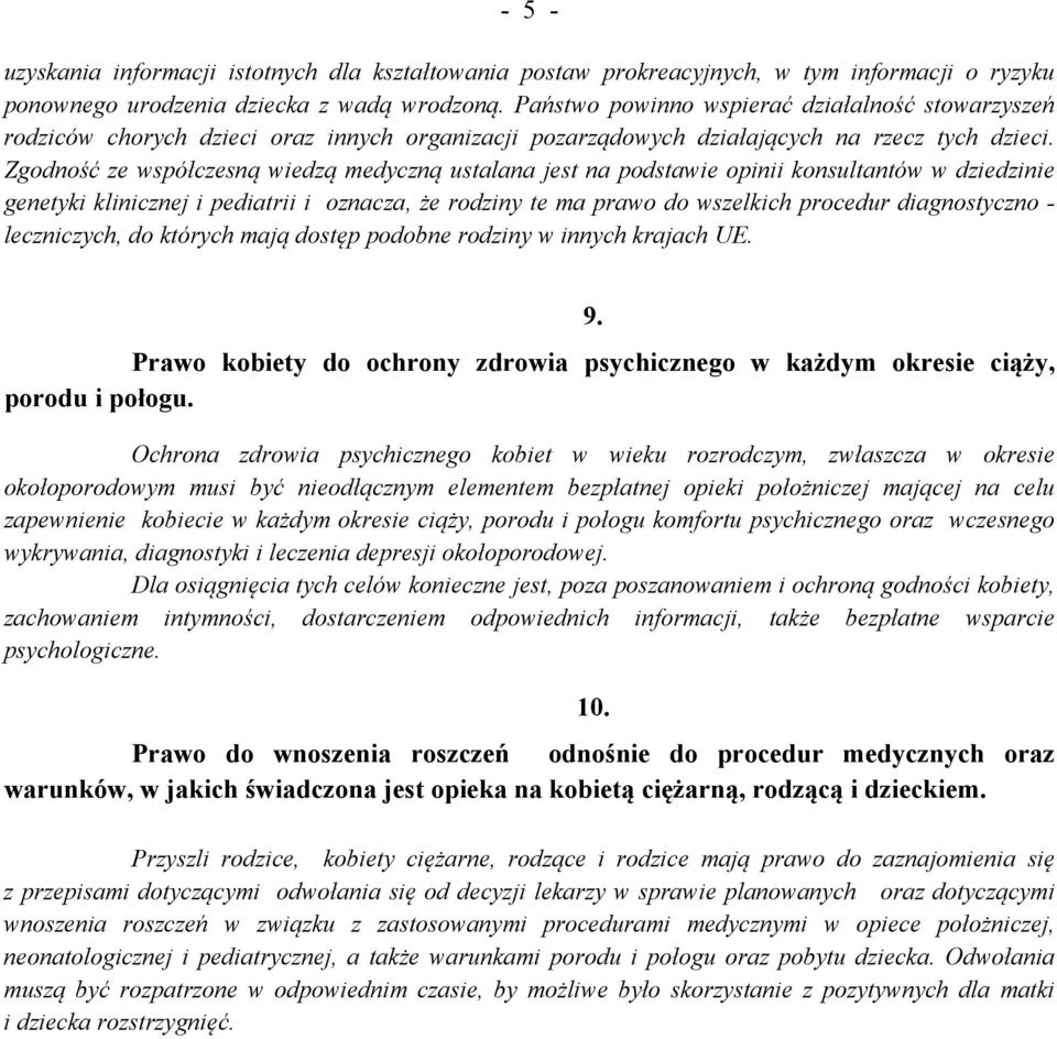 Zgodność ze współczesną wiedzą medyczną ustalana jest na podstawie opinii konsultantów w dziedzinie genetyki klinicznej i pediatrii i oznacza, że rodziny te ma prawo do wszelkich procedur