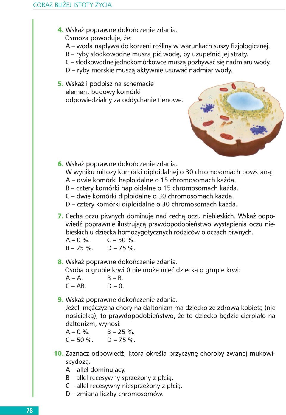 Wska i podpisz na schemacie element budowy komórki odpowiedzialny za oddychanie tlenowe. 78 6. Wska poprawne doko czenie zdania.