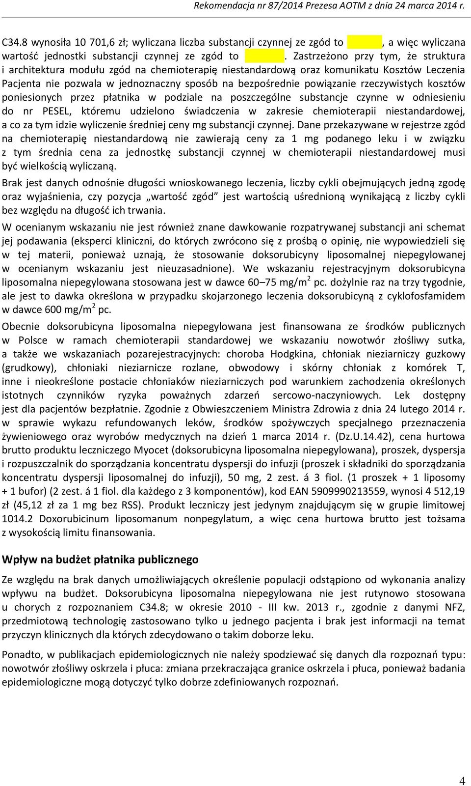 rzeczywistych kosztów poniesionych przez płatnika w podziale na poszczególne substancje czynne w odniesieniu do nr PESEL, któremu udzielono świadczenia w zakresie chemioterapii niestandardowej, a co