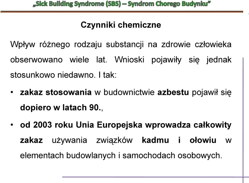 I tak: zakaz stosowania w budownictwie azbestu pojawił się dopiero w latach 90.